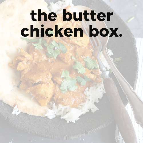 the butter chicken box.