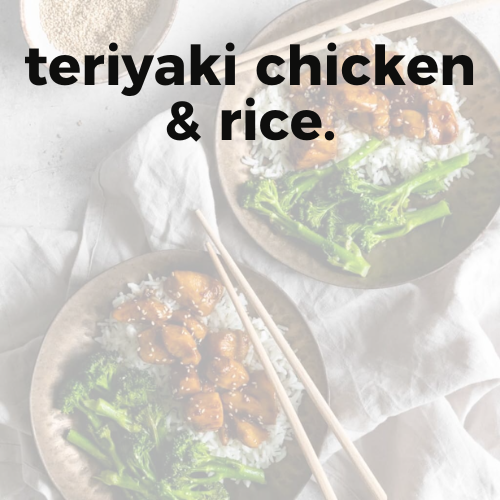 teriyaki chicken & rice.